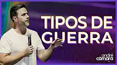 Sermão de André Câmara - TIPOS DE GUERRAS | Pregação Evangélica